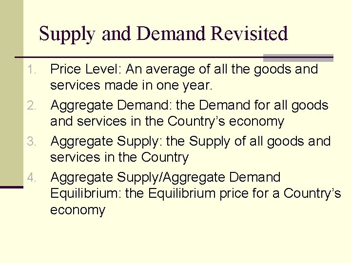 Supply and Demand Revisited Price Level: An average of all the goods and services