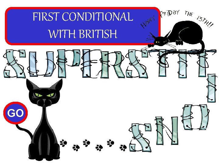 FIRST CONDITIONAL WITH BRITISH GO 