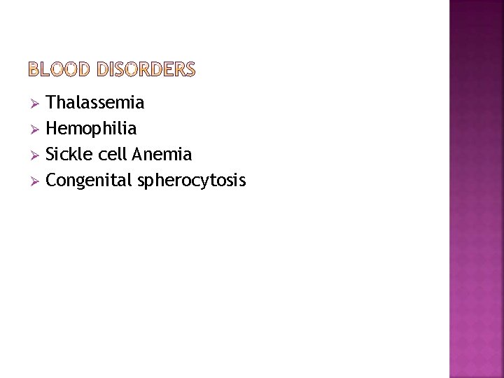 Thalassemia Hemophilia Sickle cell Anemia Congenital spherocytosis 