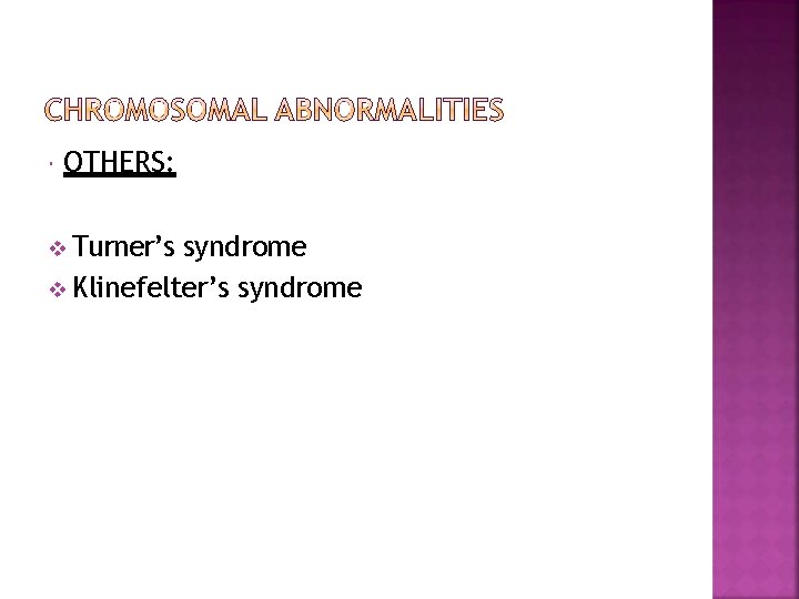  OTHERS: Turner’s syndrome Klinefelter’s syndrome 