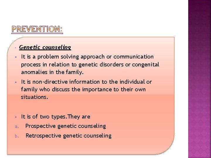  Genetic counseling • It is a problem solving approach or communication process in