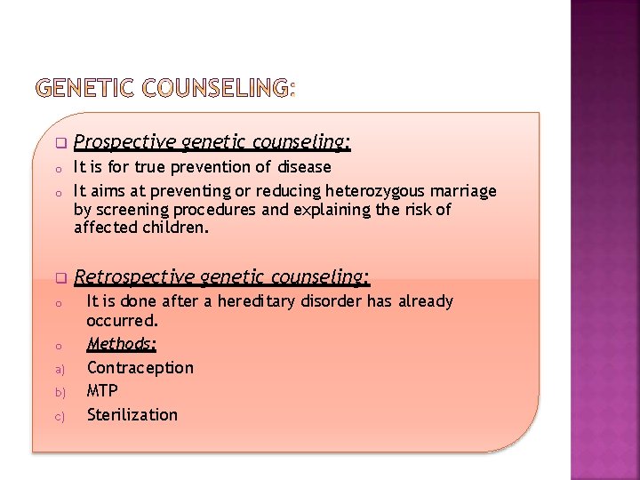  Prospective genetic counseling: o o It is for true prevention of disease It