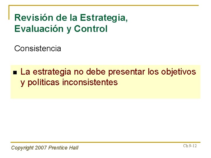 Revisión de la Estrategia, Evaluación y Control Consistencia n La estrategia no debe presentar