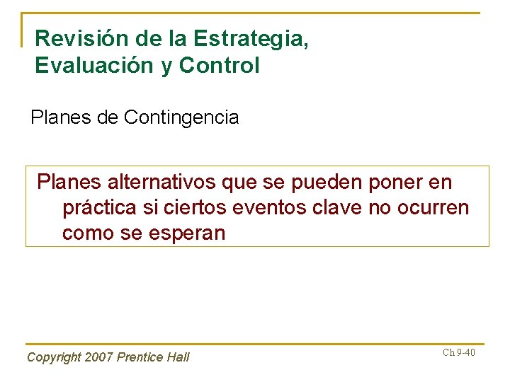 Revisión de la Estrategia, Evaluación y Control Planes de Contingencia Planes alternativos que se