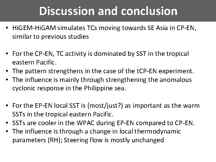 Discussion and conclusion • Hi. GEM-Hi. GAM simulates TCs moving towards SE Asia in