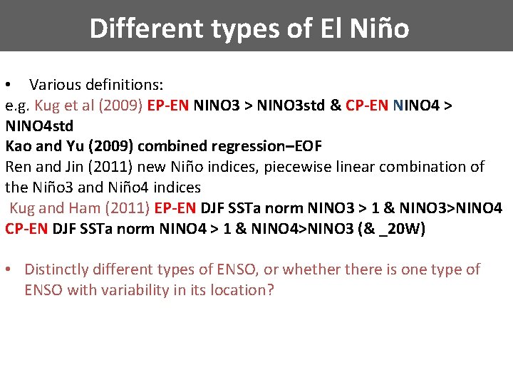 Different types of El Niño • Various definitions: e. g. Kug et al (2009)