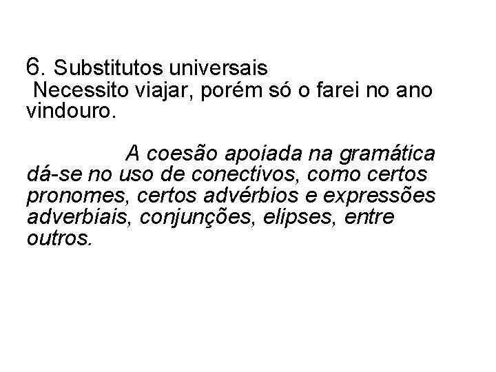 6. Substitutos universais Necessito viajar, porém só o farei no ano vindouro. A coesão