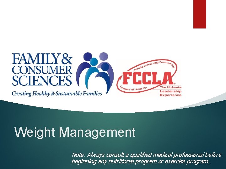 Weight Management Note: Always consult a qualified medical professional before beginning any nutritional program