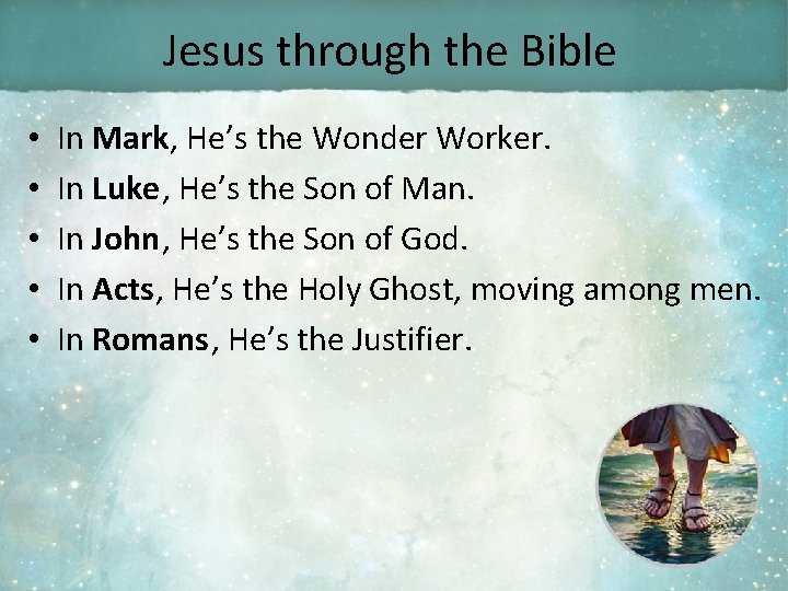 Jesus through the Bible • • • In Mark, He’s the Wonder Worker. In