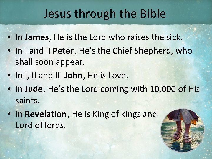 Jesus through the Bible • In James, He is the Lord who raises the