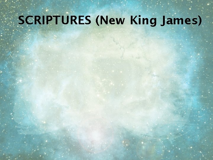 SCRIPTURES (New King James) 