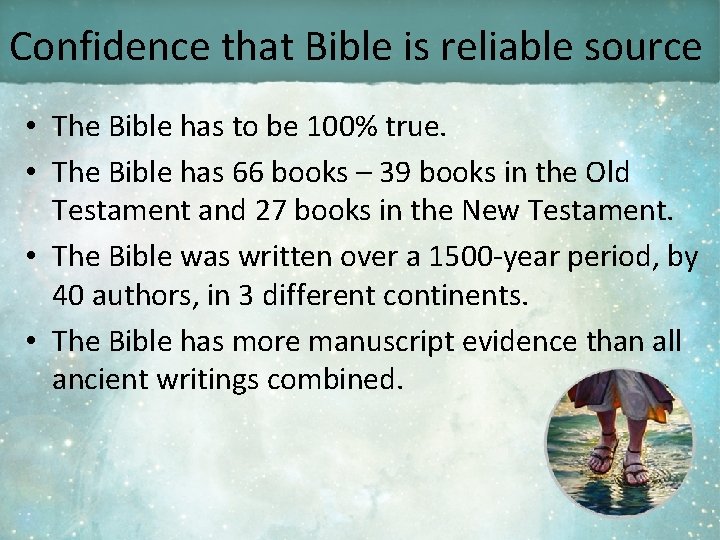 Confidence that Bible is reliable source • The Bible has to be 100% true.