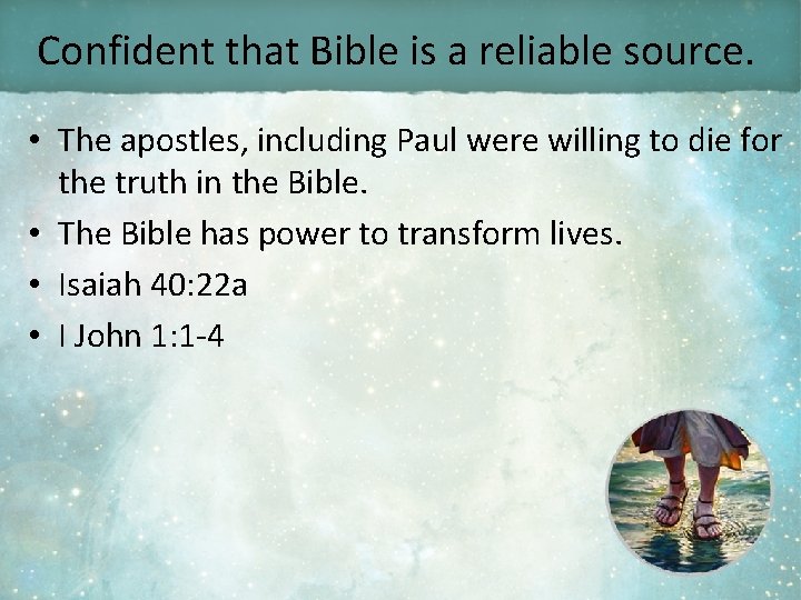 Confident that Bible is a reliable source. • The apostles, including Paul were willing