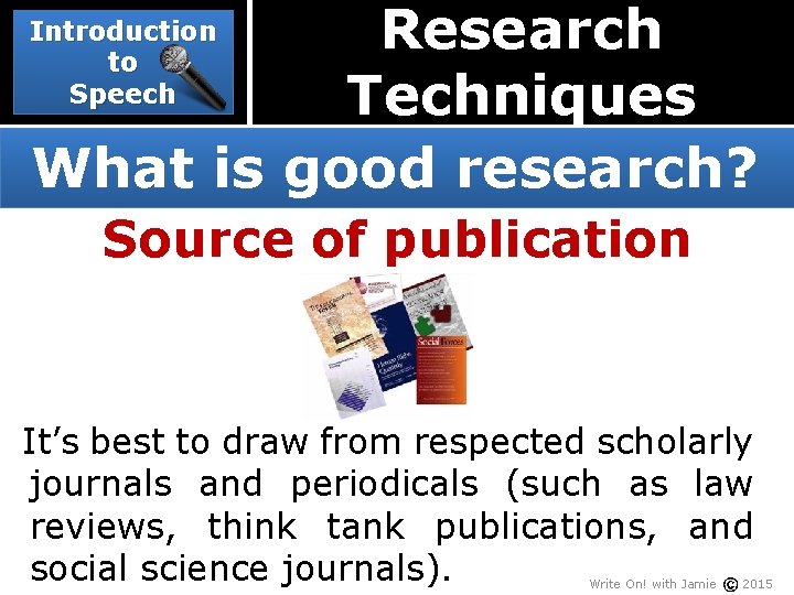 Research Techniques What is good research? Introduction to Speech Source of publication It’s best