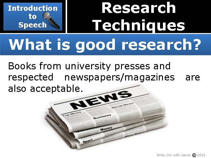 Research Techniques What is good research? Introduction to Speech Books from university presses and