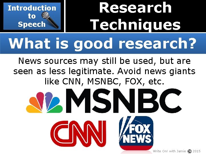 Research Techniques What is good research? Introduction to Speech News sources may still be