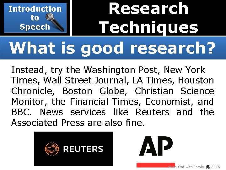 Research Techniques What is good research? Introduction to Speech Instead, try the Washington Post,