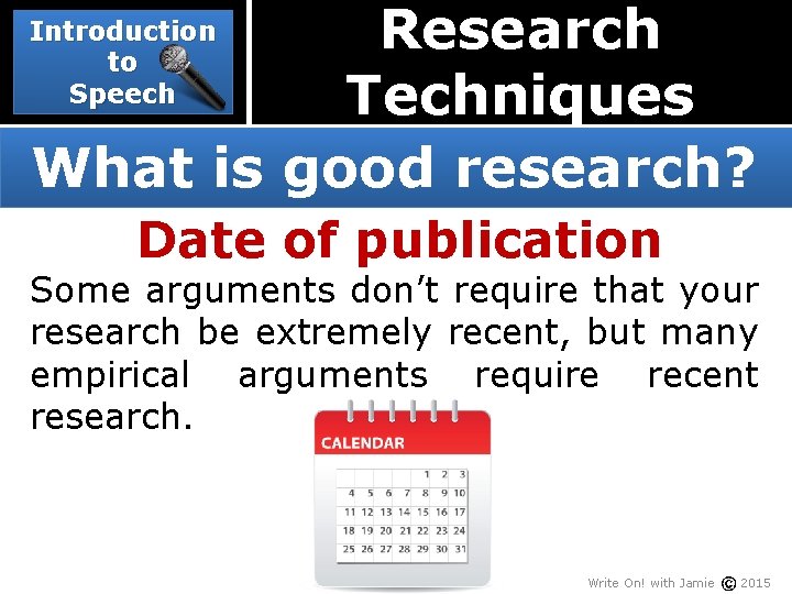 Research Techniques What is good research? Introduction to Speech Date of publication Some arguments