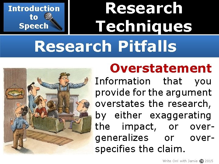 Research Techniques Research Pitfalls Introduction to Speech Overstatement Information that you provide for the