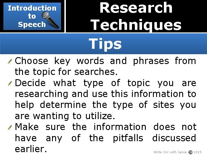 Introduction to Speech Research Techniques Tips Choose key words and phrases from the topic