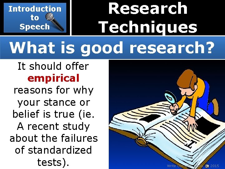 Research Techniques What is good research? Introduction to Speech It should offer empirical reasons