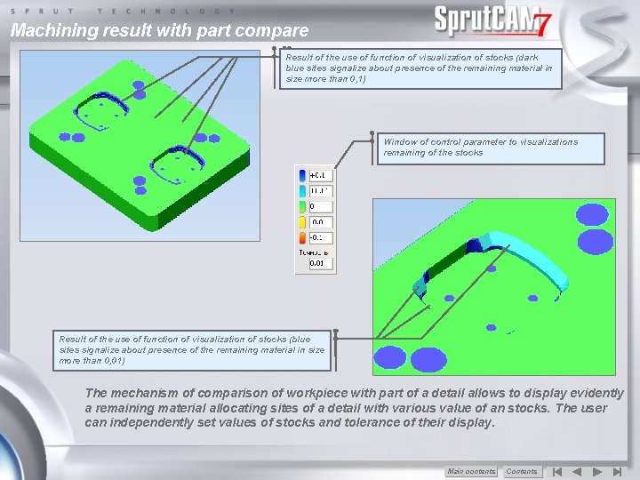 Machining result with part compare Result Machining Initial Pocketing of the 3 D model