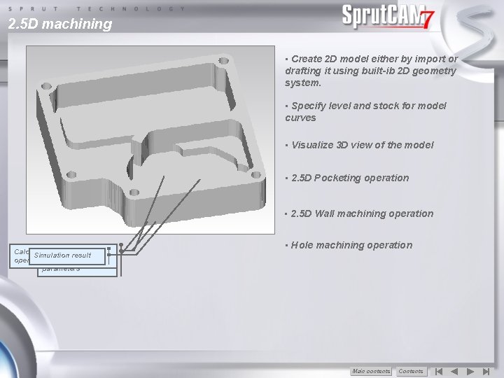 2. 5 D machining • Create 2 D model either by import or drafting