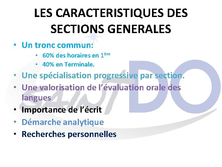 LES CARACTERISTIQUES DES SECTIONS GENERALES • Un tronc commun: • 60% des horaires en