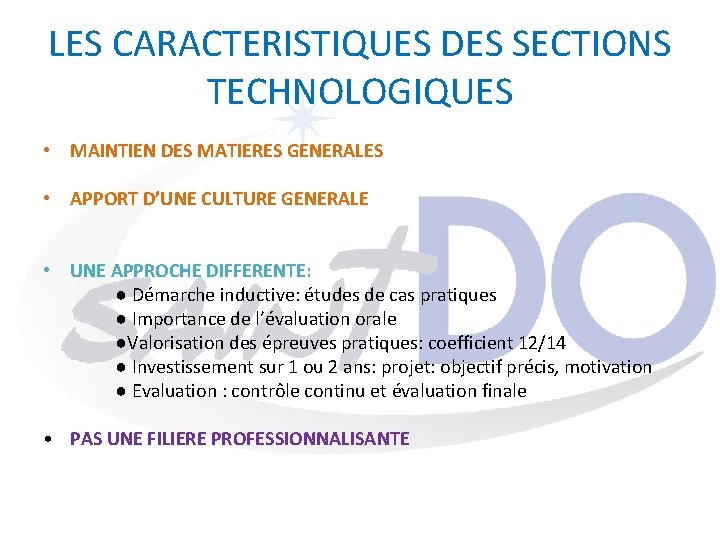 LES CARACTERISTIQUES DES SECTIONS TECHNOLOGIQUES • MAINTIEN DES MATIERES GENERALES • APPORT D’UNE CULTURE