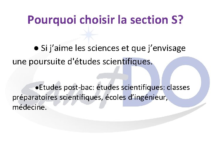 Pourquoi choisir la section S? ● Si j’aime les sciences et que j’envisage une