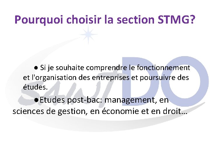 Pourquoi choisir la section STMG? ● Si je souhaite comprendre le fonctionnement et l'organisation