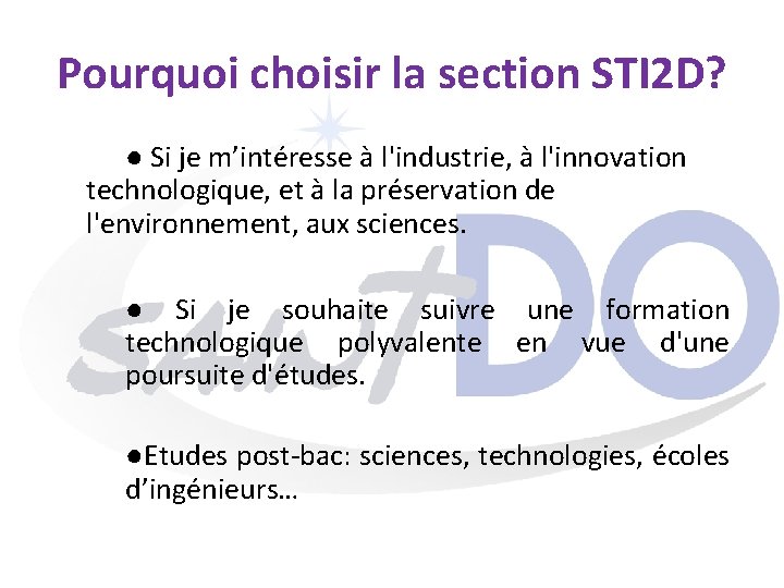 Pourquoi choisir la section STI 2 D? ● Si je m’intéresse à l'industrie, à