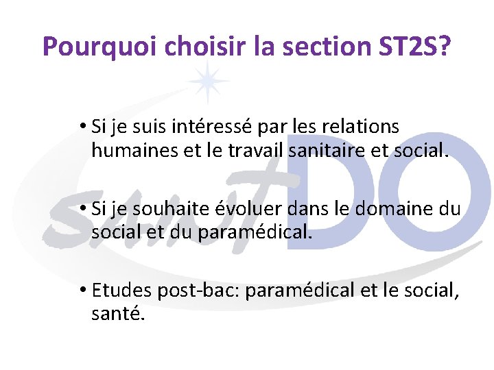 Pourquoi choisir la section ST 2 S? • Si je suis intéressé par les