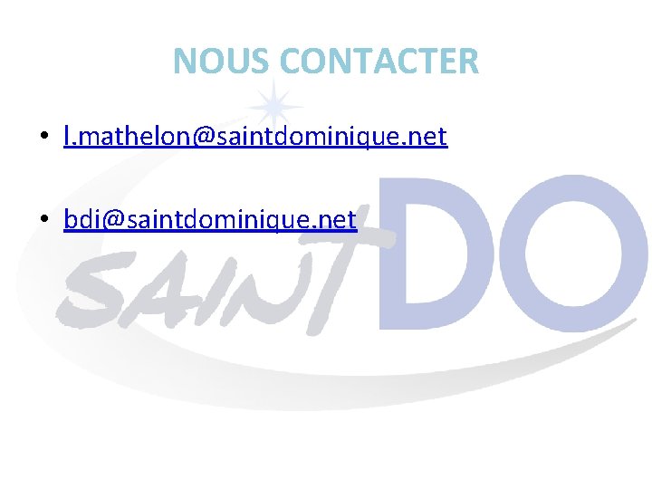 NOUS CONTACTER • l. mathelon@saintdominique. net • bdi@saintdominique. net 