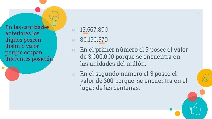 7 En las cantidades anteriores los dígitos poseen distinto valor porque ocupan diferentes posición