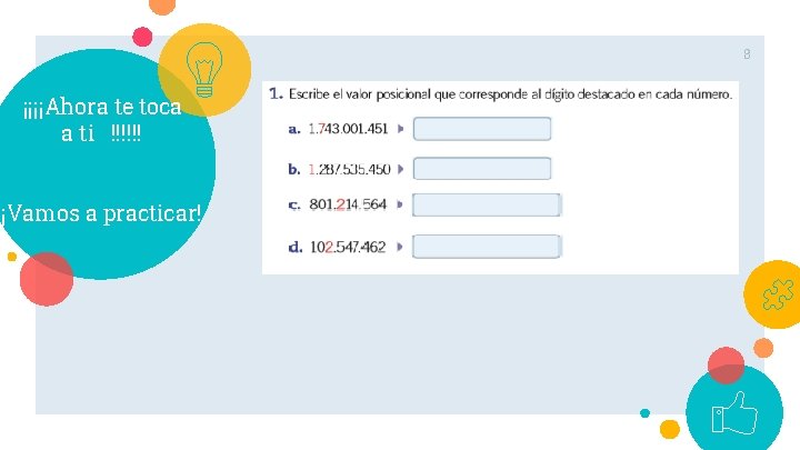 8 ¡¡¡¡Ahora te toca a ti !!!!!! ¡Vamos a practicar! 