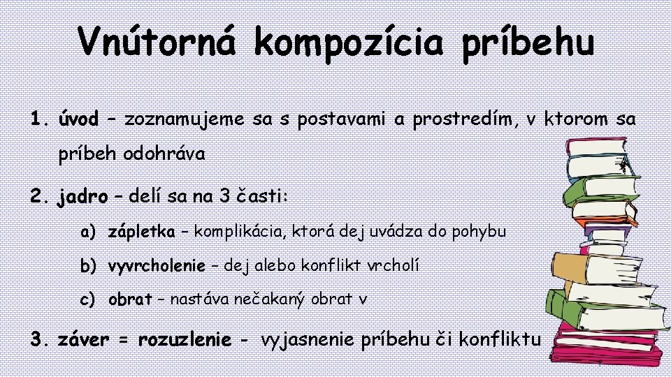 Vnútorná kompozícia príbehu 1. úvod – zoznamujeme sa s postavami a prostredím, v ktorom