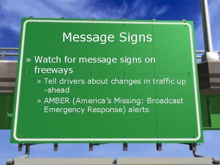 Message Signs » Watch for message signs on freeways » Tell drivers about changes