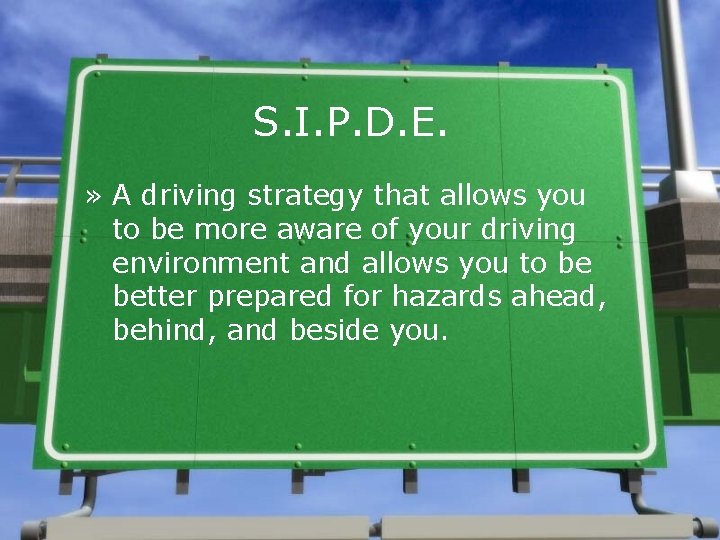 S. I. P. D. E. » A driving strategy that allows you to be