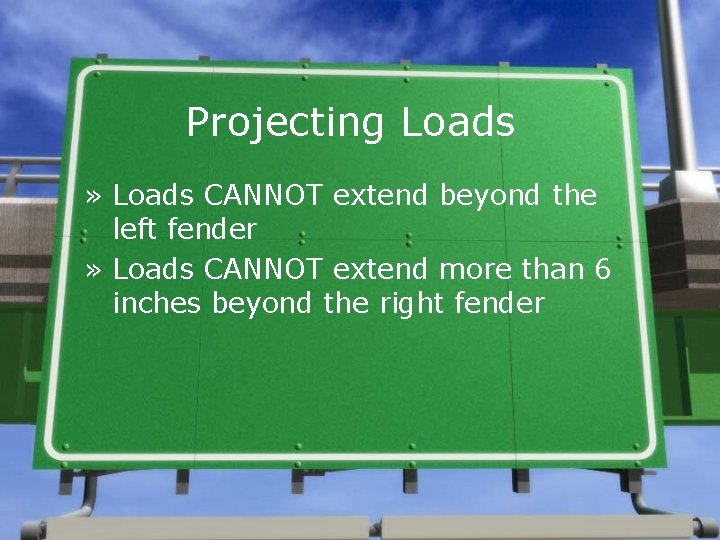 Projecting Loads » Loads CANNOT extend beyond the left fender » Loads CANNOT extend