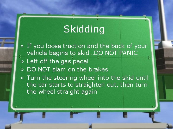 Skidding » If you loose traction and the back of your vehicle begins to