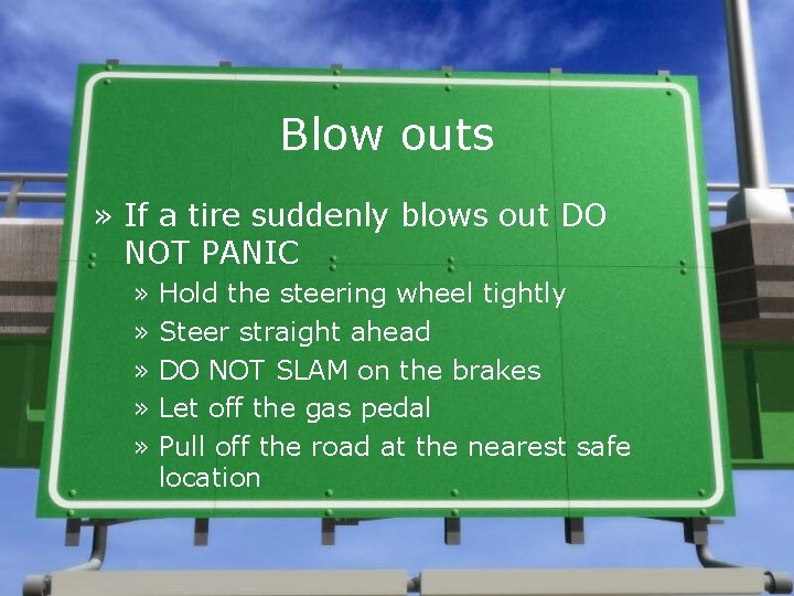 Blow outs » If a tire suddenly blows out DO NOT PANIC » Hold
