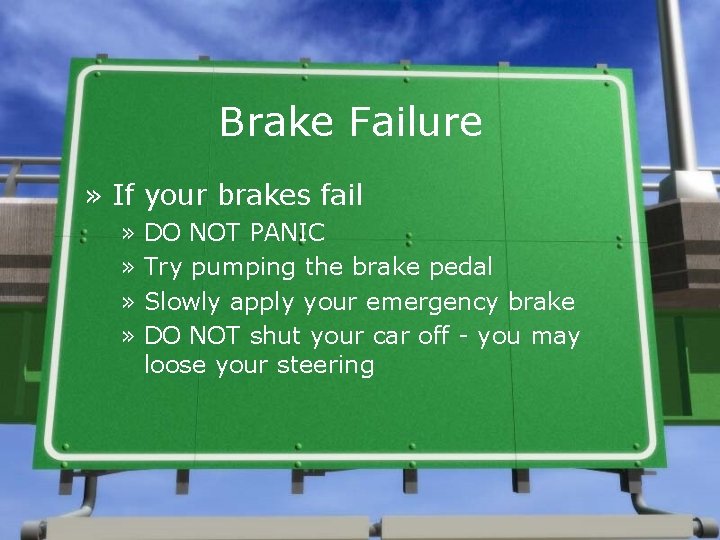 Brake Failure » If your brakes fail » DO NOT PANIC » Try pumping