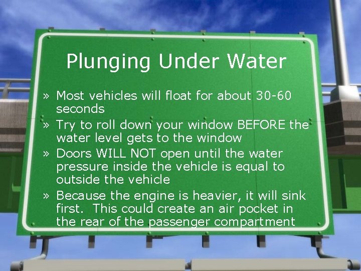 Plunging Under Water » Most vehicles will float for about 30 -60 seconds »