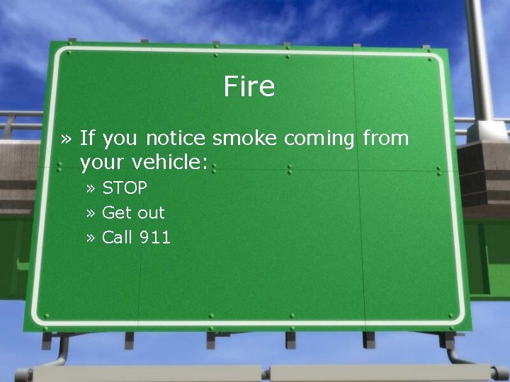 Fire » If you notice smoke coming from your vehicle: » STOP » Get