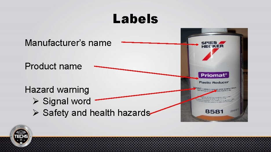 Labels Manufacturer’s name Product name Hazard warning Ø Signal word Ø Safety and health