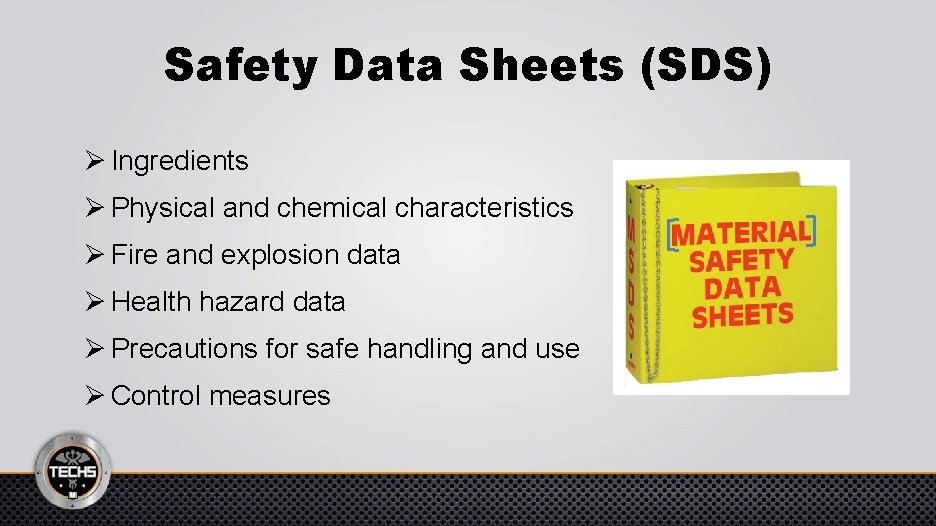 Safety Data Sheets (SDS) Ø Ingredients Ø Physical and chemical characteristics Ø Fire and