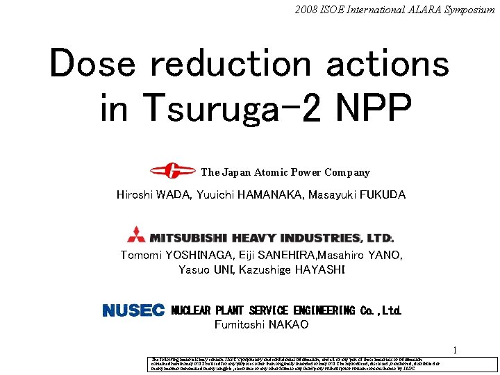 2008 ISOE International ALARA Symposium Dose reduction actions in Tsuruga-2 NPP The Japan Atomic