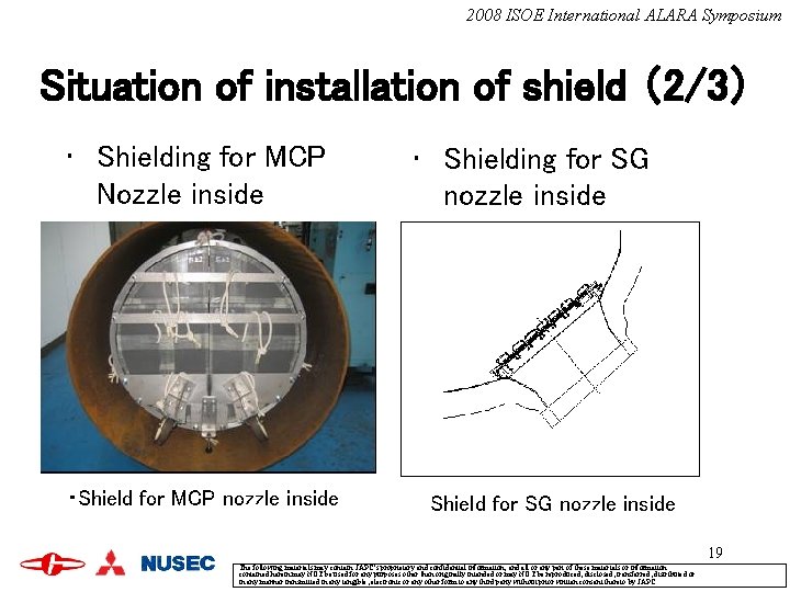 2008 ISOE International ALARA Symposium Situation of installation of shield (2/3) • Shielding for 2008 ISOE International ALARA Symposium Situation of installation of shield (2/3) • Shielding for