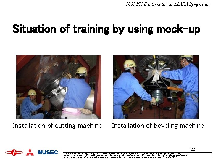 2008 ISOE International ALARA Symposium Situation of training by using mock-up Installation of cutting